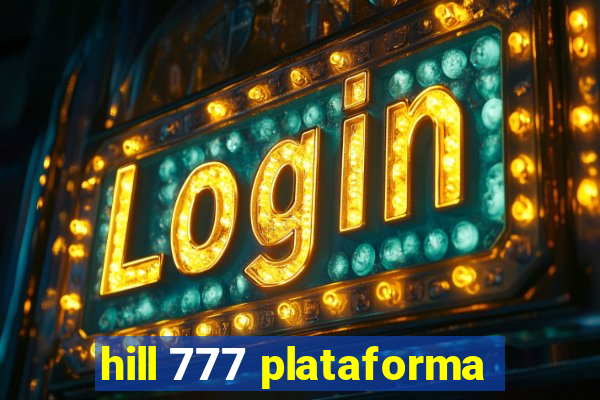 hill 777 plataforma